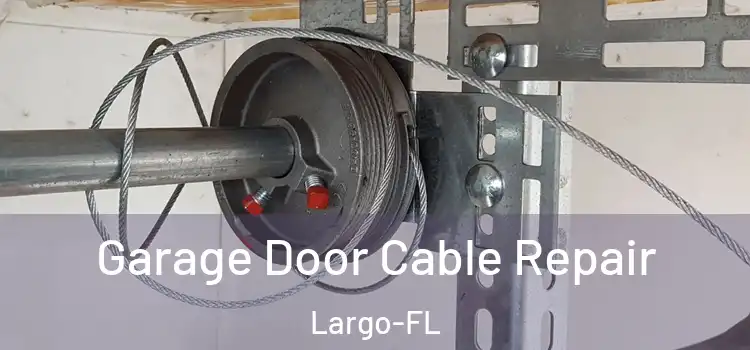  Garage Door Cable Repair Largo-FL